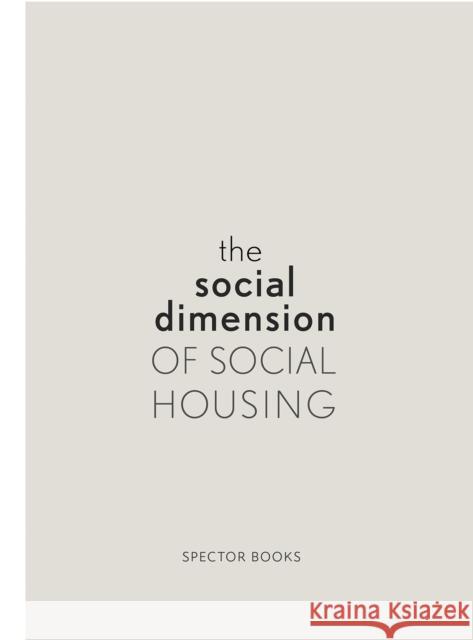 The Social Dimension of Social Housing Simon Guntner 9783959056533 Spector Books
