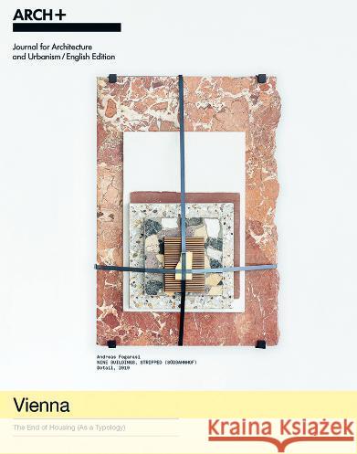 Vienna: The End of Housing (as a Typology) Anh-Linh Ngo Bernadette Krejs Christina Lenart 9783959057028