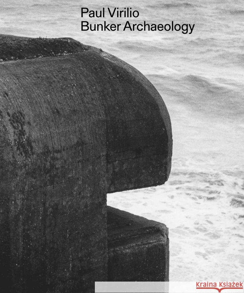 Paul Virilio: Bunker Archeology Paul Virilio 9783959057349