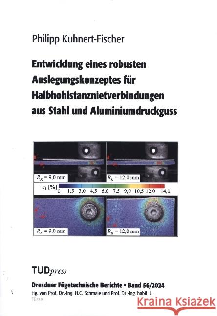 Entwicklung eines robusten Auslegungskonzeptes für Halbhohlstanznietverbindungen aus Stahl und Aluminiumdruckguss Kuhnert-Fischer, Philipp 9783959087476