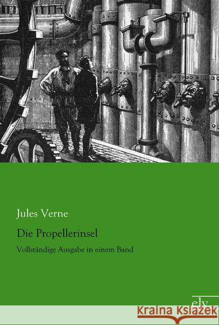 Die Propellerinsel : Vollständige Ausgabe in einem Band Verne, Jules 9783959090049