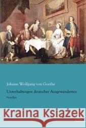 Unterhaltungen deutscher Ausgewanderten : Novellen Goethe, Johann W. von 9783959090179 Europäischer Literaturverlag