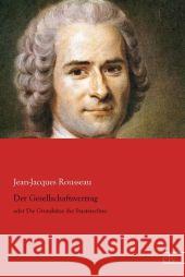 Der Gesellschaftsvertrag : oder Die Grundsätze des Staatsrechtes Rousseau, Jean-Jacques 9783959090230 Europäischer Literaturverlag