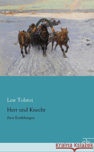 Herr und Knecht : Zwei Erzählungen Tolstoi, Leo N. 9783959090261 Europäischer Literaturverlag