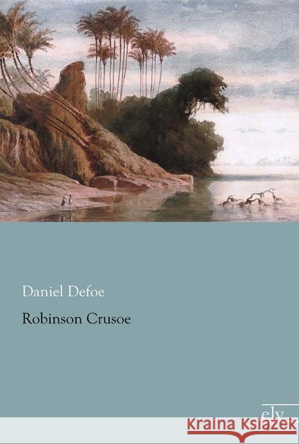 Robinson Crusoe : Vollständige Ausgabe Defoe, Daniel 9783959090377 Europäischer Literaturverlag