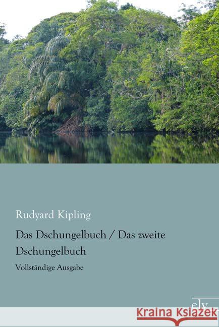 Das Dschungelbuch / Das zweite Dschungelbuch : Vollständige Ausgabe Kipling, Rudyard 9783959090391 Europäischer Literaturverlag