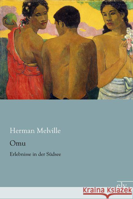 Omu : Erlebnisse in der Südsee Melville, Herman 9783959090582