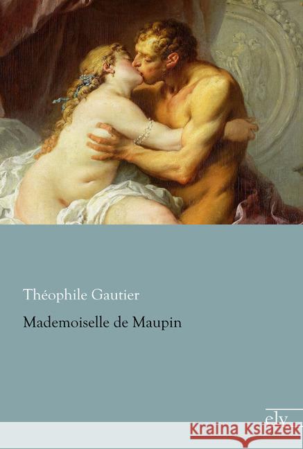 Mademoiselle de Maupin Gautier, Théophile 9783959090650