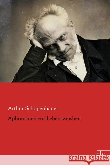 Aphorismen zur Lebensweisheit Schopenhauer, Arthur 9783959090698 Europäischer Literaturverlag