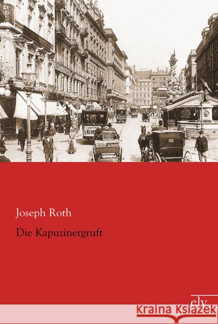 Die Kapuzinergruft Roth, Joseph 9783959090858