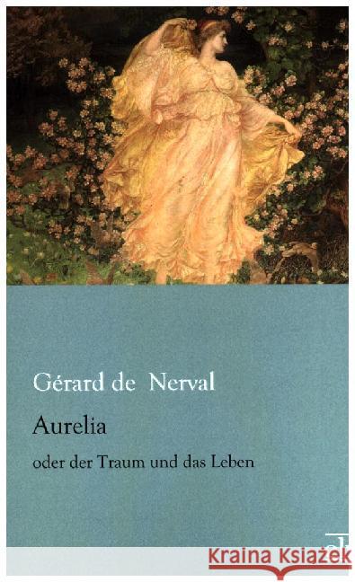 Aurelia : oder der Traum und das Leben Nerval, Gérard de 9783959090902 Europäischer Literaturverlag