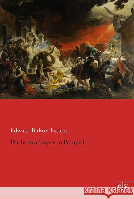 Die letzten Tage von Pompeji Bulwer-Lytton, Edward George 9783959090926 Europäischer Literaturverlag