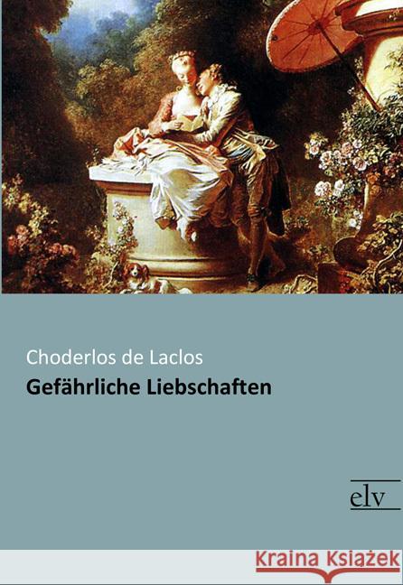 Gefährliche Liebschaften de Laclos, Choderlos 9783959091022