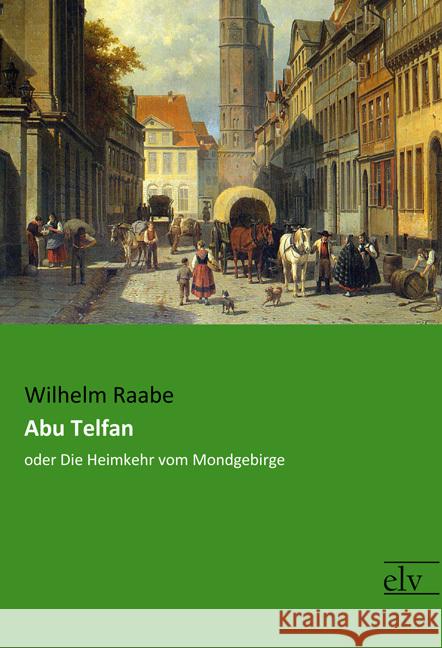 Abu Telfan : oder Die Heimkehr vom Mondgebirge Raabe, Wilhelm 9783959091220 Europäischer Literaturverlag