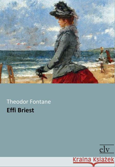 Effi Briest Fontane, Theodor 9783959091282 Europäischer Literaturverlag