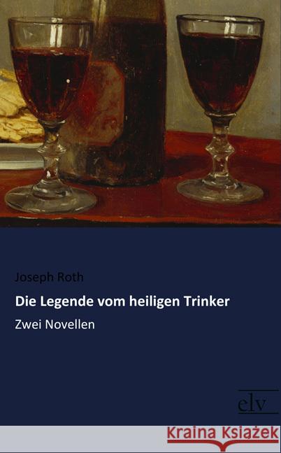 Die Legende vom heiligen Trinker : Zwei Novellen Roth, Joseph 9783959091404