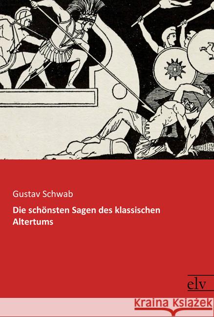 Die schönsten Sagen des klassischen Altertums : Vollständige Ausgabe Schwab, Gustav 9783959091824 Europäischer Literaturverlag