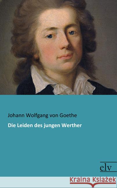 Die Leiden des jungen Werther Goethe, Johann Wolfgang von 9783959091978 Europäischer Literaturverlag