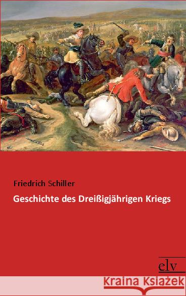 Geschichte des Dreißigjährigen Kriegs Schiller, Friedrich 9783959092050 Europäischer Literaturverlag