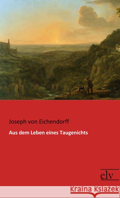 Aus dem Leben eines Taugenichts Eichendorff, Joseph von 9783959092128