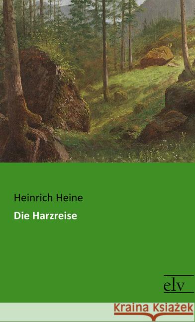 Die Harzreise Heine, Heinrich 9783959092159