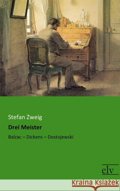 Drei Meister : Balzac - Dickens - Dostojewski Zweig, Stefan 9783959092203