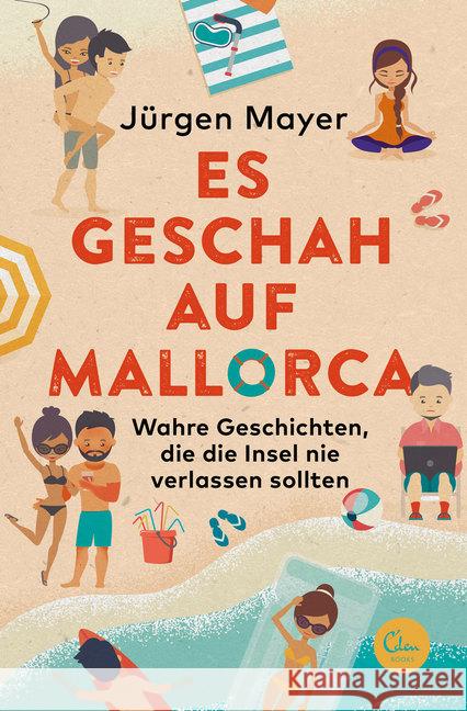 Endlich ist wieder Mallorca! Mayer, Jürgen 9783959102605 Eden Books - ein Verlag der Edel Verlagsgrupp