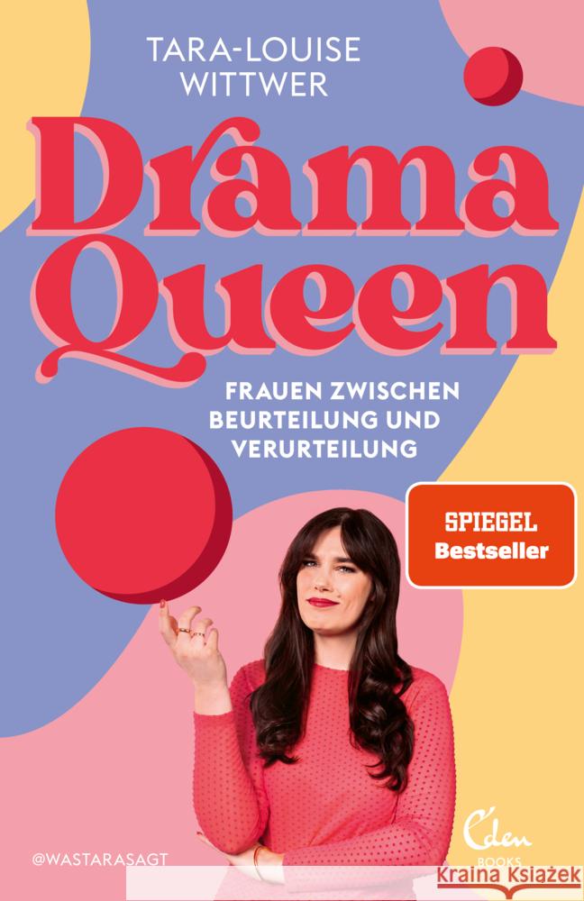 Dramaqueen: Frauen zwischen Beurteilung und Verurteilung Wittwer, Tara-Louise 9783959103800 Eden Books - ein Verlag der Edel Verlagsgrupp