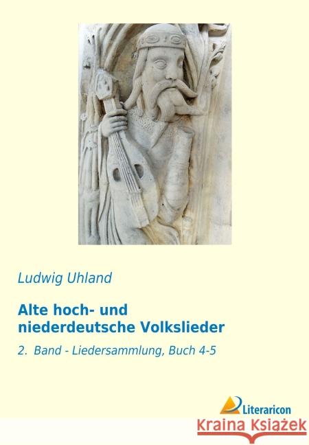 Alte hoch- und niederdeutsche Volkslieder : 2. Band - Liedersammlung, Buch 4-5 Uhland, Ludwig 9783959130073 Literaricon