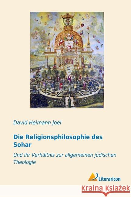 Die Religionsphilosophie des Sohar : Und ihr Verhältnis zur allgemeinen jüdischen Theologie Joel, David Heimann 9783959130202 Literaricon