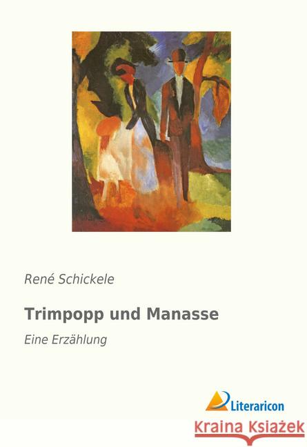 Trimpopp und Manasse : Eine Erzählung Schickele, René 9783959130257 Literaricon