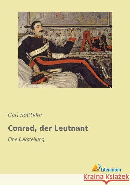 Conrad, der Leutnant : Eine Darstellung Spitteler, Carl 9783959130288 Literaricon