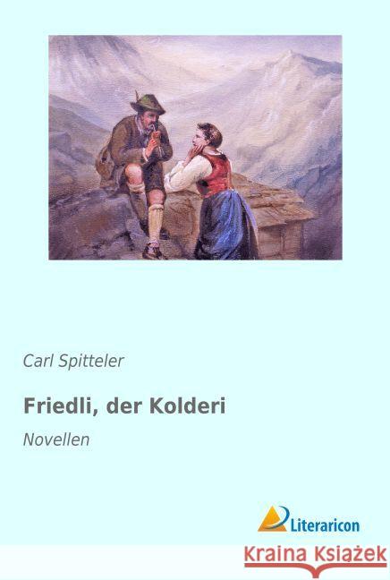 Friedli, der Kolderi : Novellen Spitteler, Carl 9783959130349