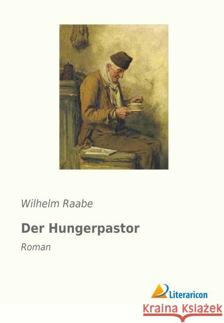 Der Hungerpastor : Roman Raabe, Wilhelm 9783959130370 Literaricon