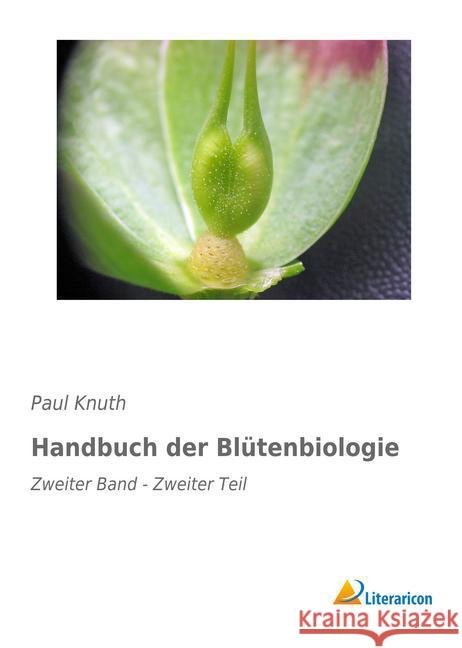 Handbuch der Blütenbiologie : Zweiter Band - Zweiter Teil Knuth, Paul 9783959130462