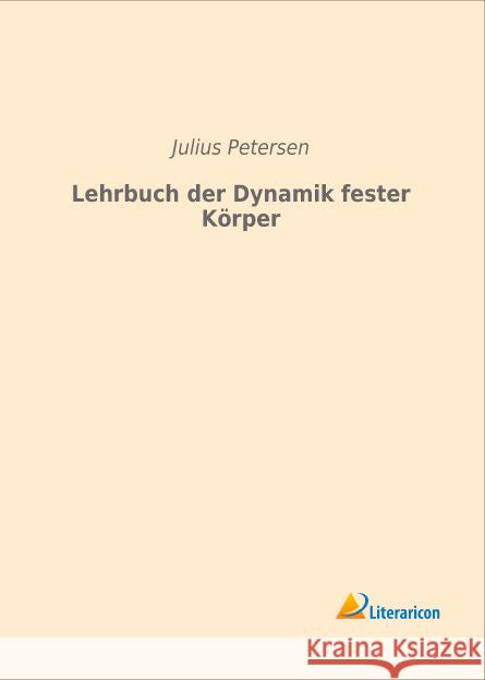 Lehrbuch der Dynamik fester Körper Petersen, Julius 9783959130585