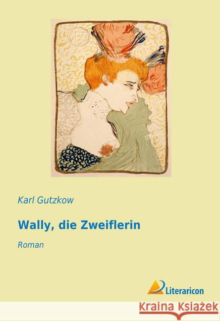 Wally, die Zweiflerin : Roman Gutzkow, Karl 9783959131049