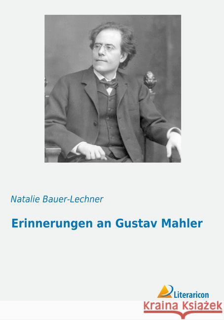 Erinnerungen an Gustav Mahler Bauer-Lechner, Natalie 9783959131179 Literaricon
