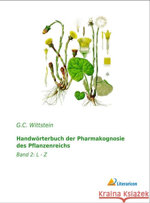 Handwörterbuch der Pharmakognosie des Pflanzenreichs : Band 2: L - Z Wittstein, G. C. 9783959131292 Literaricon