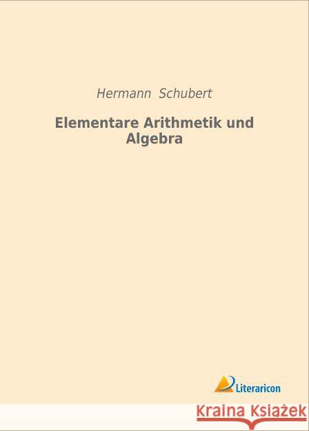 Elementare Arithmetik und Algebra Schubert, Hermann 9783959131360