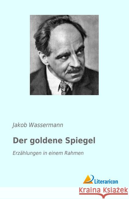 Der goldene Spiegel : Erzählungen in einem Rahmen Wassermann, Jakob 9783959131667