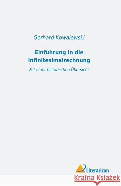 Einführung in die Infinitesimalrechnung mit einer historischen Übersicht Kowalewski, Gerhard 9783959132176