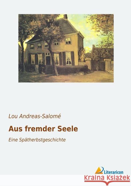 Aus fremder Seele : Eine Spätherbstgeschichte Andreas-Salomé, Lou 9783959132312 Literaricon