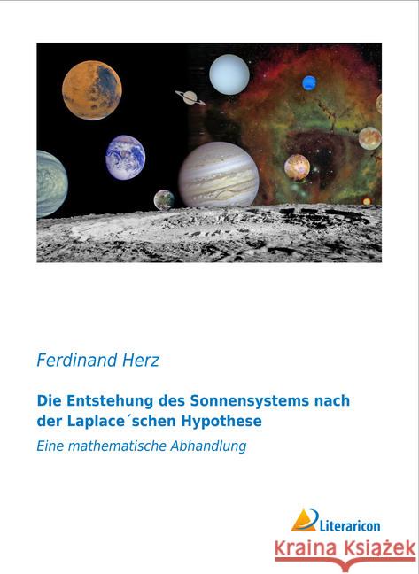 Die Entstehung des Sonnensystems nach der Laplace'schen Hypothese : Eine mathematische Abhandlung Herz, Ferdinand 9783959132527