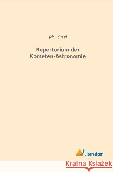 Repertorium der Kometen-Astronomie Carl, Ph. 9783959133029 Literaricon