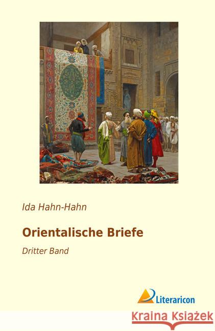 Orientalische Briefe : Dritter Band Hahn-Hahn, Ida 9783959133258 Literaricon