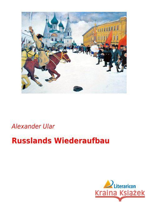 Russlands Wiederaufbau Ular, Alexander 9783959135061 Literaricon