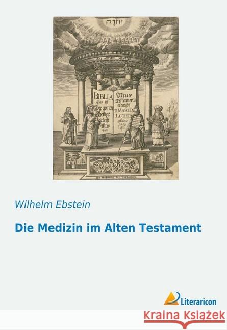Die Medizin im Alten Testament Ebstein, Wilhelm 9783959135481