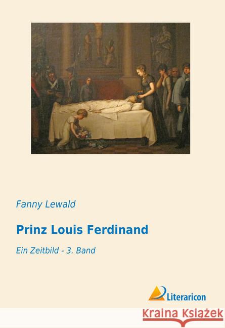 Prinz Louis Ferdinand : Ein Zeitbild - 3. Band Lewald, Fanny 9783959135542 Literaricon