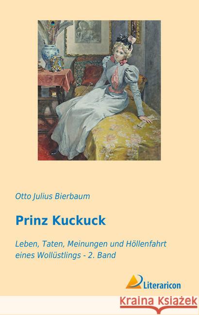 Prinz Kuckuck : Leben, Taten, Meinungen und Höllenfahrt eines Wollüstlings - 2. Band Bierbaum, Otto Julius 9783959136136 Literaricon